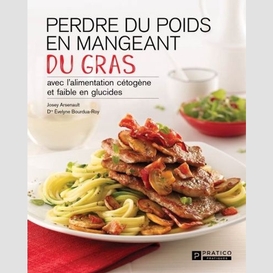 Perdre du poids en mangeant du gras, tome 3