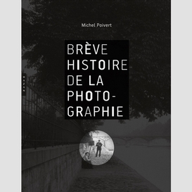 Breve histoire de la photographie: essai