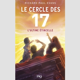 Cercle des 17 t07 -ultime etincelle (l')