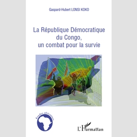 La république démocratique du congo, un combat pour la survie
