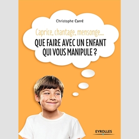 Que faire avec un enfant qui manipule