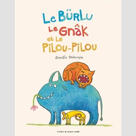 Burlu le ghak et le pilou-pilou (le)