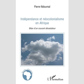 Indépendance et néocolonialisme afrique