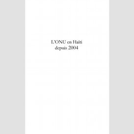 L'onu en haïti depuis 2004