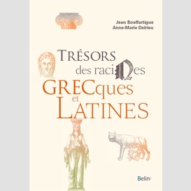 Tresors des racines grecques et latines