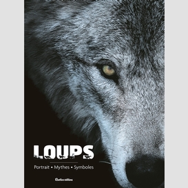 Loups -portrait mythes symboles