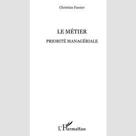 Le métier priorité managériale