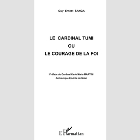 Cardinal tumi ou le courage dela foi