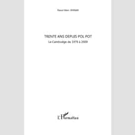 Trente ans depuis pol pot - le cambodge de 1979 à 2009