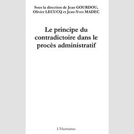 Le principe du contradictoire dans le procès administratif