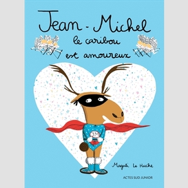 Jean-michel le caribou es amoureux