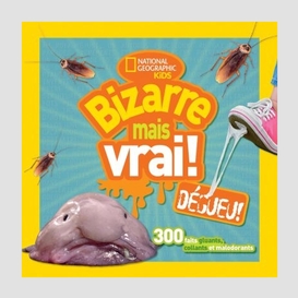 Bizarre mais vrai degueu