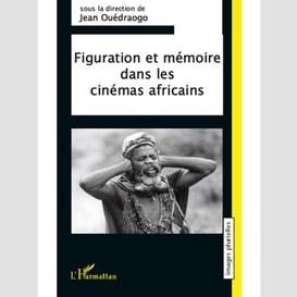 Figuration et mémoire dans les cinémas africains