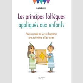 Principes tolteques appliques aux enfant