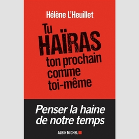 Tu haïras ton prochain comme toi-même