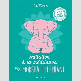 Initiation a la meditation moksha l'elep
