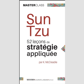 Sun tzu -52 lecons strategie appliquee