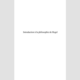 Introduction à la philosophie de hegel - suivant l'édition d