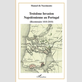 Troisième invasion napoléonienne au portugal (bicentenaire 1