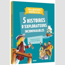 5 histoires d'explorateurs incomparables