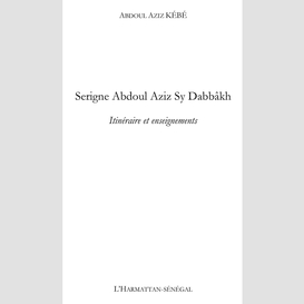 Serigne abdoul aziz sy dabbâkh - itinéraire et enseignements