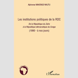 Les institutions politiques de la rdc - de la république du