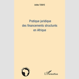 Pratique juridique des financements structurés en afrique