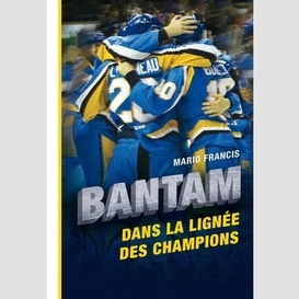 Bantam -dans la lignee des champions