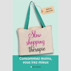 Slow shopping therapie:consommez moins