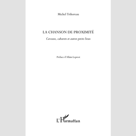 La chanson de proximité - caveaux, cabarets et autres petits