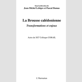 La brousse calédonienne - transformations et enjeux