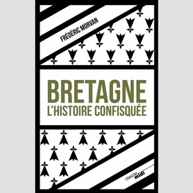 Bretagne l'histoire confisquee