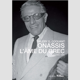 Onassis l'ame du grec (1903-1975)