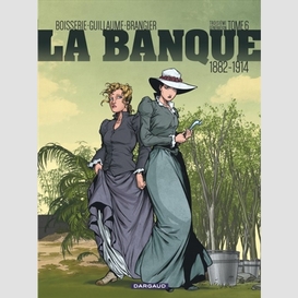 Banque 1882-1914 (la)t.6