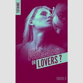 Sex firends or lovers t.2