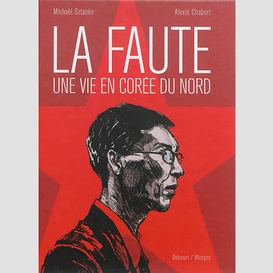 Faute une vie en coree nord (la)