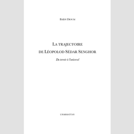 La trajectoire de léopold sédar senghor - du terroir à l'uni