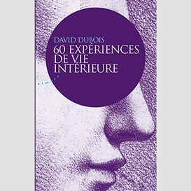 60 experiences de vie interieure