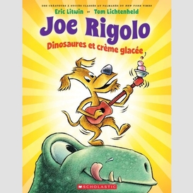 Joe rigolo dinosaures et creme glacee