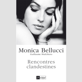 Rencontres clandestines monica bellucci