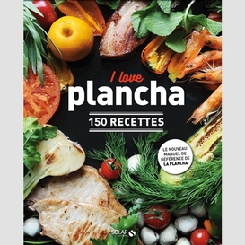 I love plancha -150 recettes