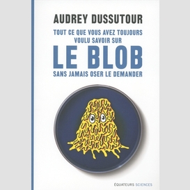 Tout ce que vous avez toujours voul blob