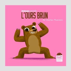Ours brun (l')                    a ani