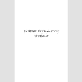 La théorie psychanalytique et l'enfant