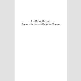 Le démantèlement des installations nucléaires en europe