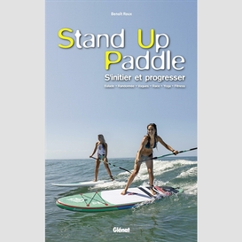 Stand-up paddle s'initier et progresser