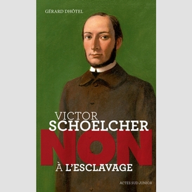 Victor schoelcher -non a l'esclavage