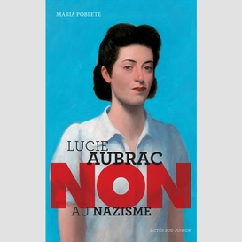 Lucie aubrac -non au nazisme