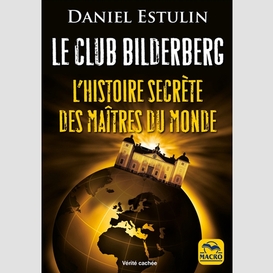 Club bilderberg (le) histoire secrete ma