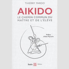 Aikido -chemin commun du maitre et eleve